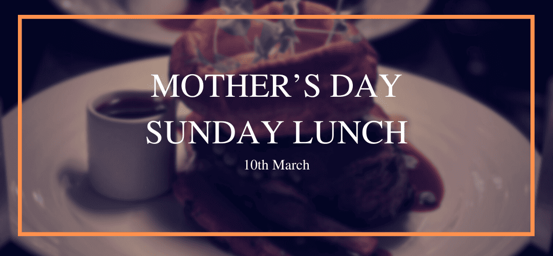 Mother's Day Sunday Lunch